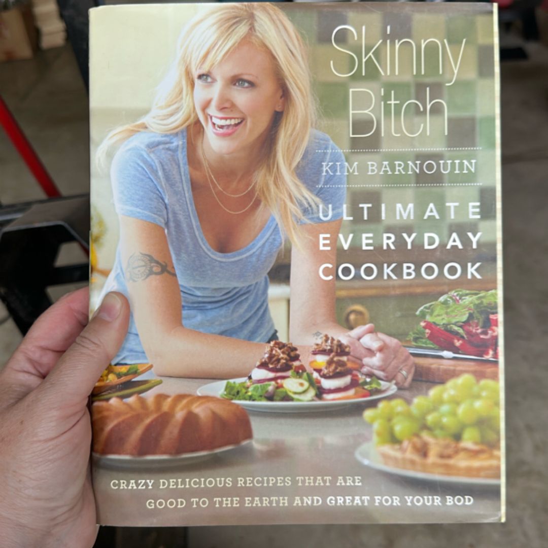 Skinny Bitch: Ultimate Everyday Cookbook