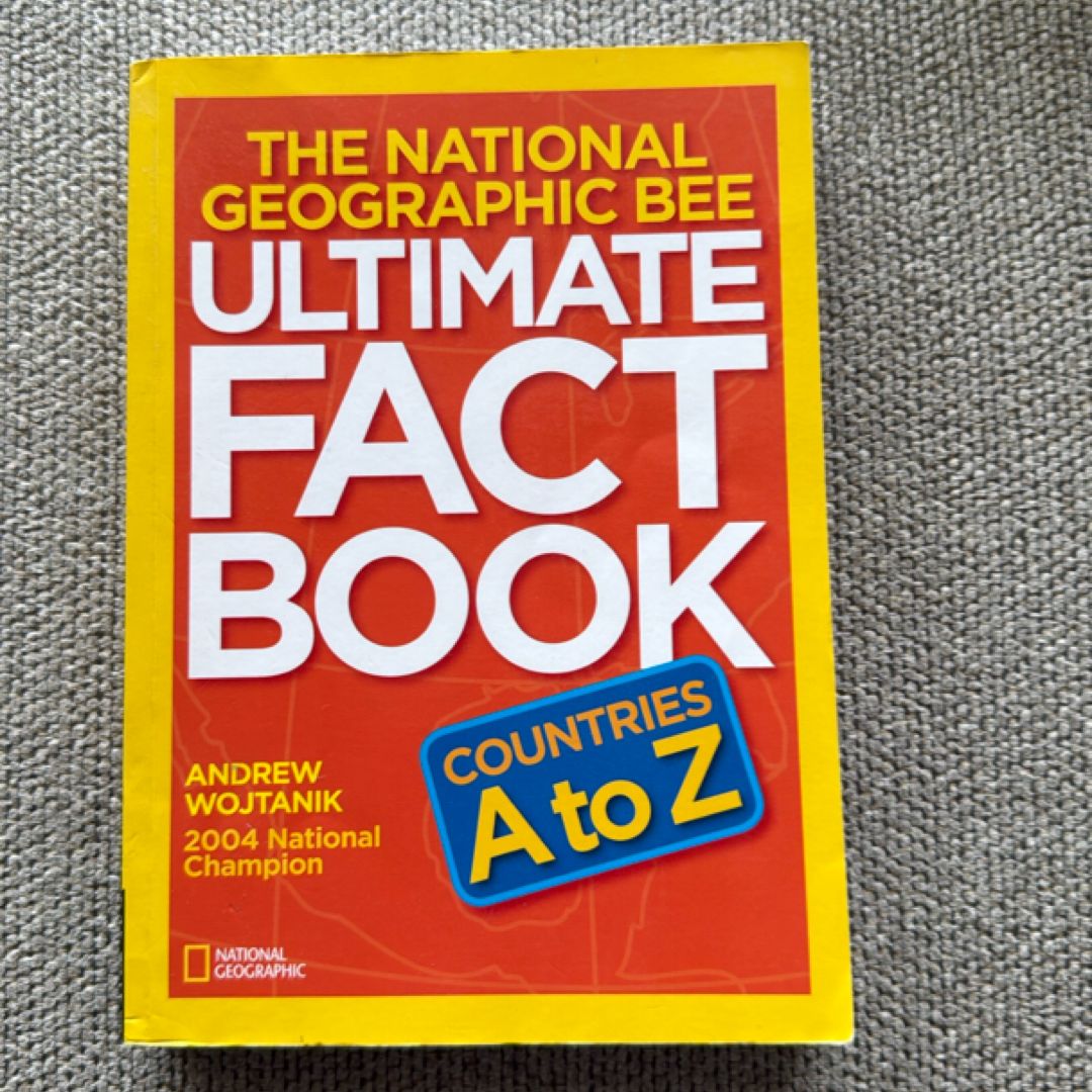 The National Geographic Bee Ultimate Fact Book: Countries a to Z