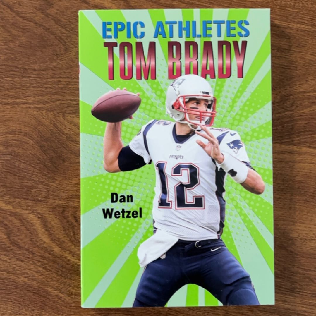 Epic Athletes: Tom Brady