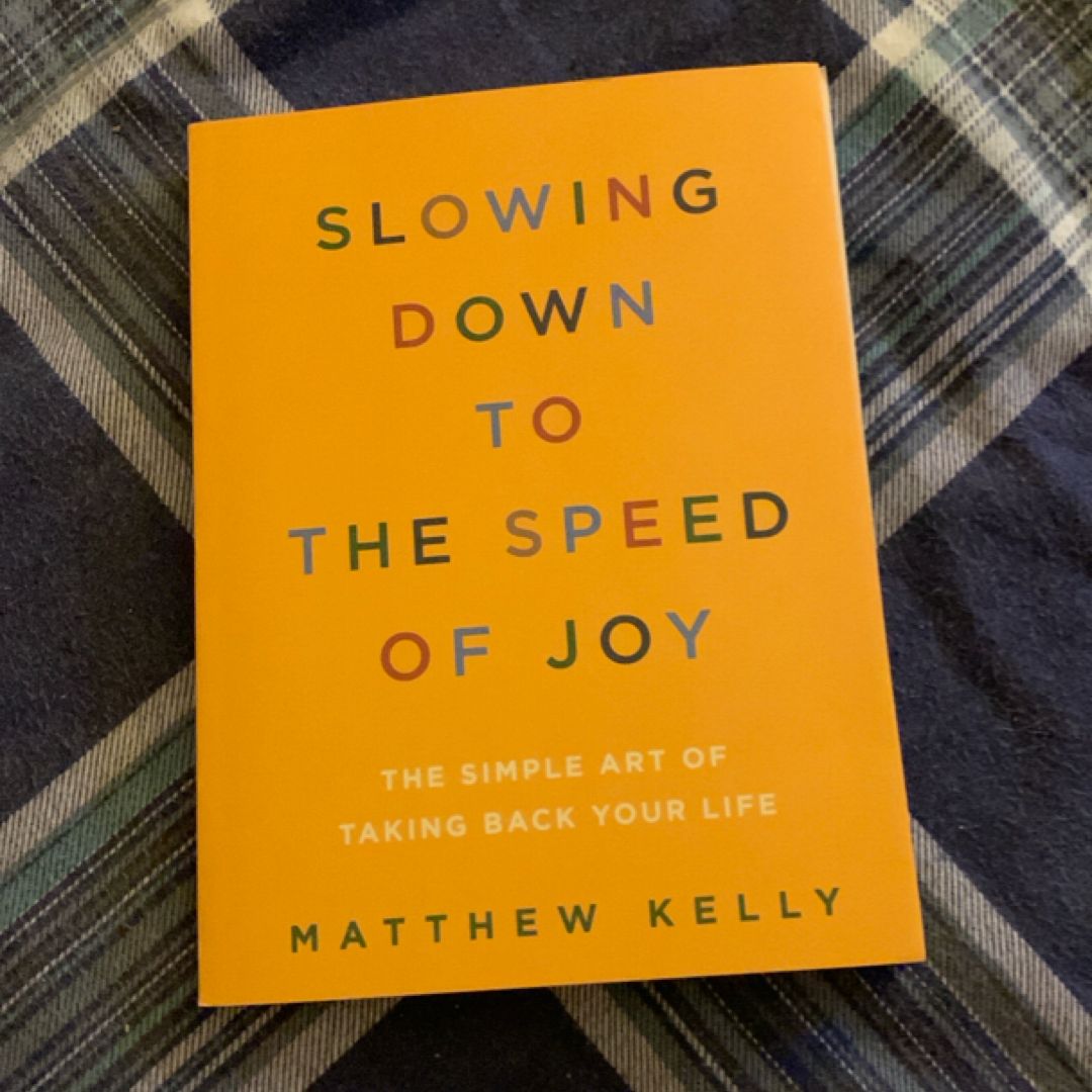 Slowing down to the Speed of Joy