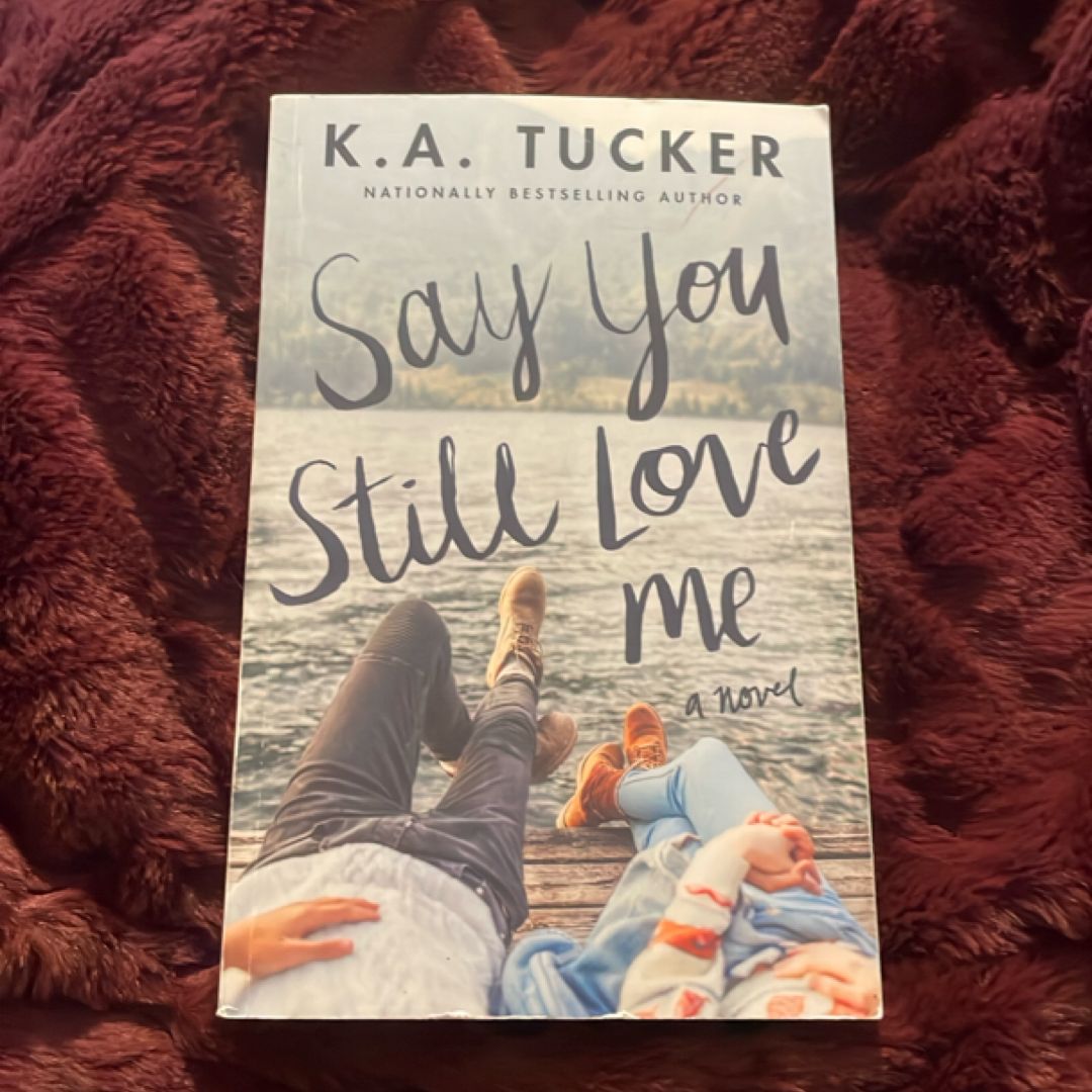 Say You Still Love Me