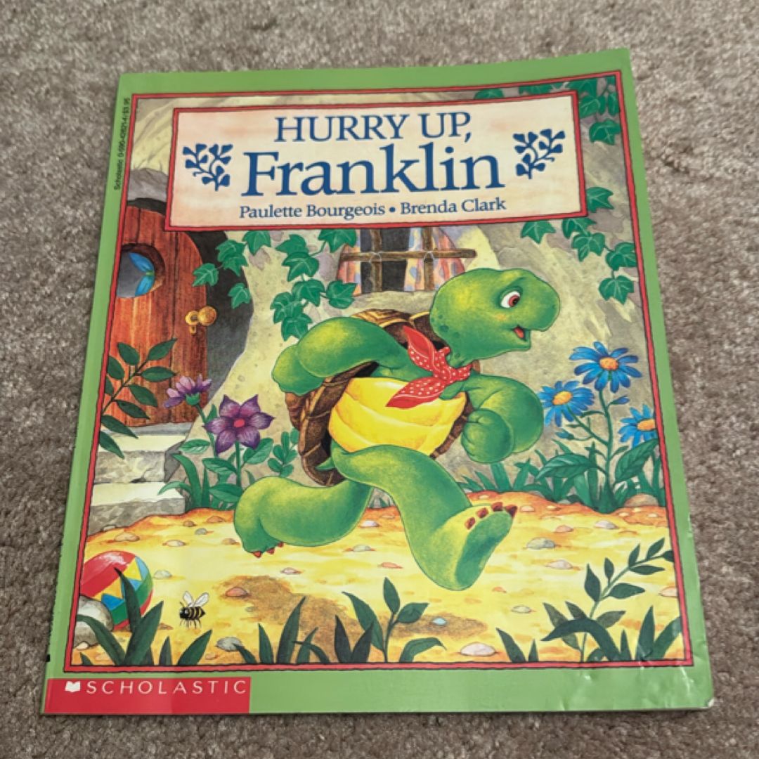 Hurry up, Franklin