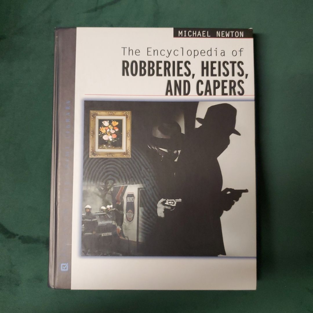 The Encyclopedia of Bank Robberies, Heists, and Capers