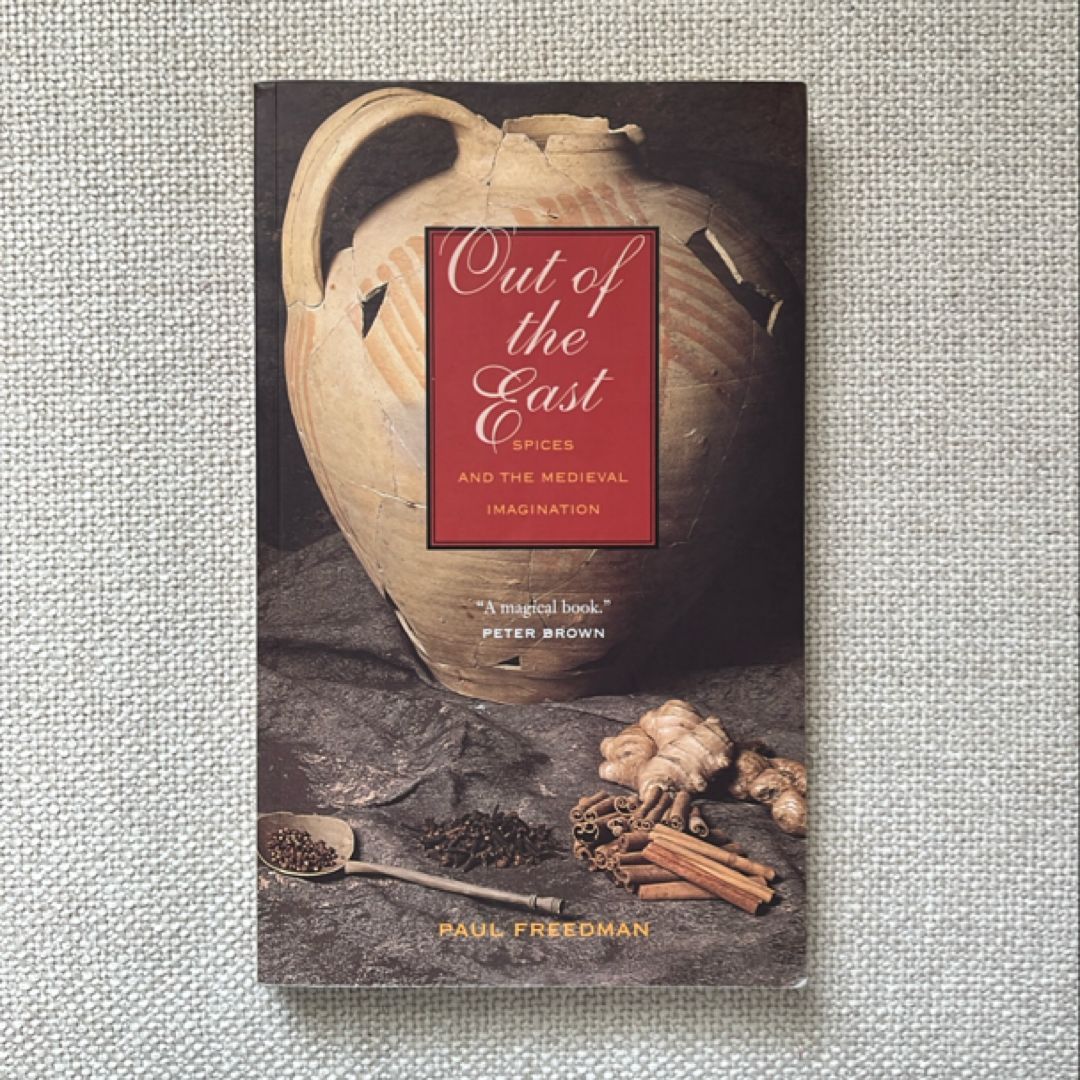 Out of the East: Spices and the Medieval Imagination