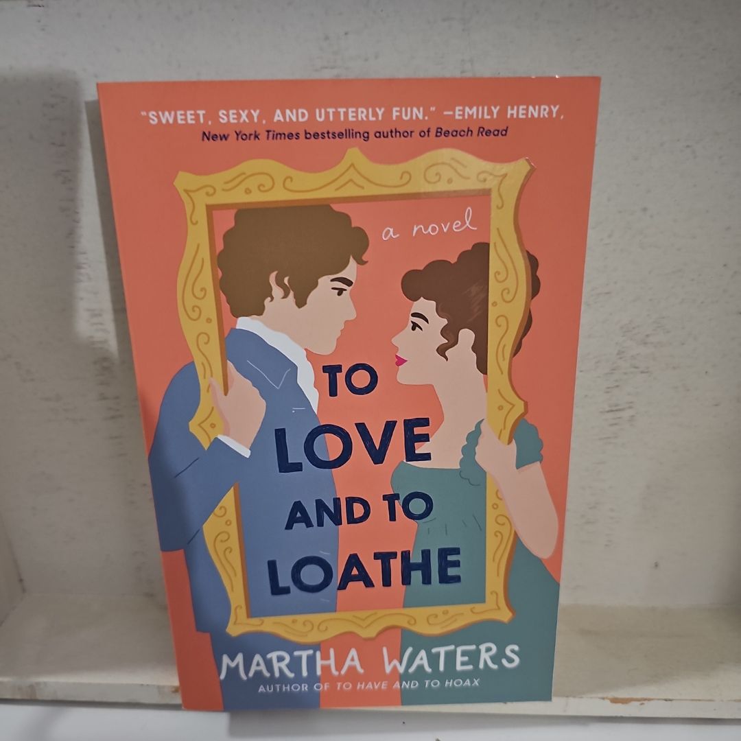 To Love and to Loathe