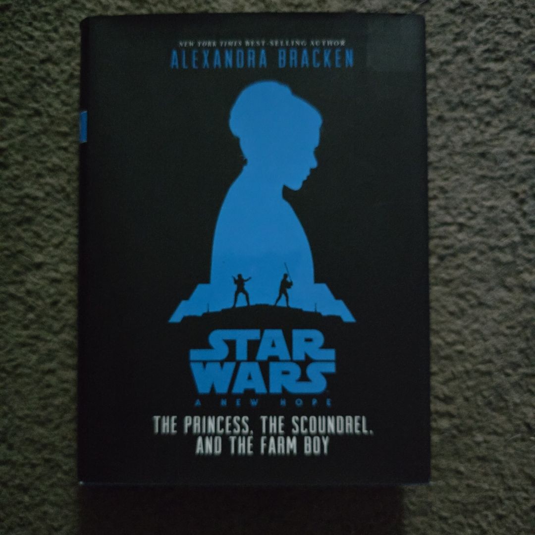 Star Wars: a New Hope the Princess, the Scoundrel, and the Farm Boy