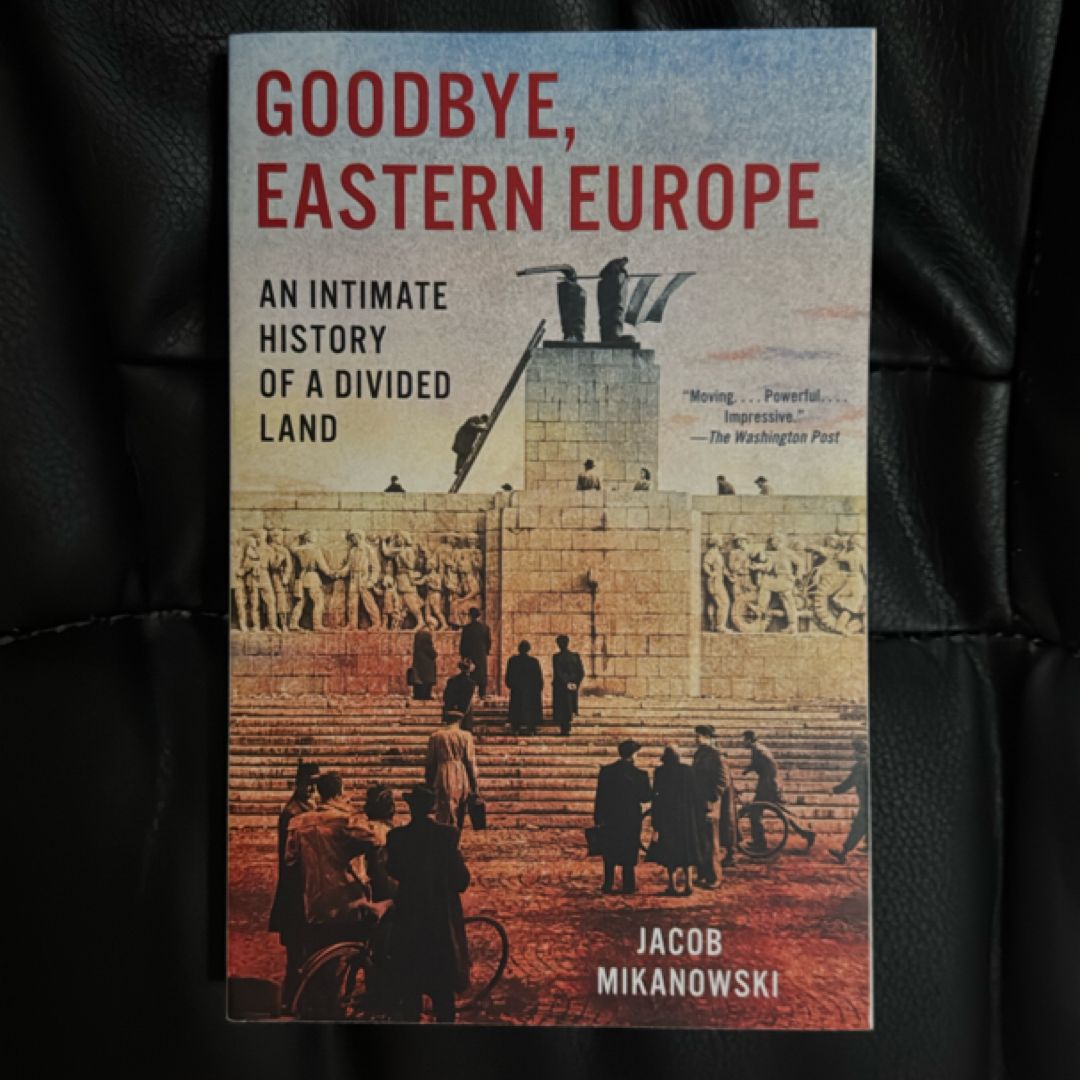 Goodbye, Eastern Europe by Jacob Mikanowski