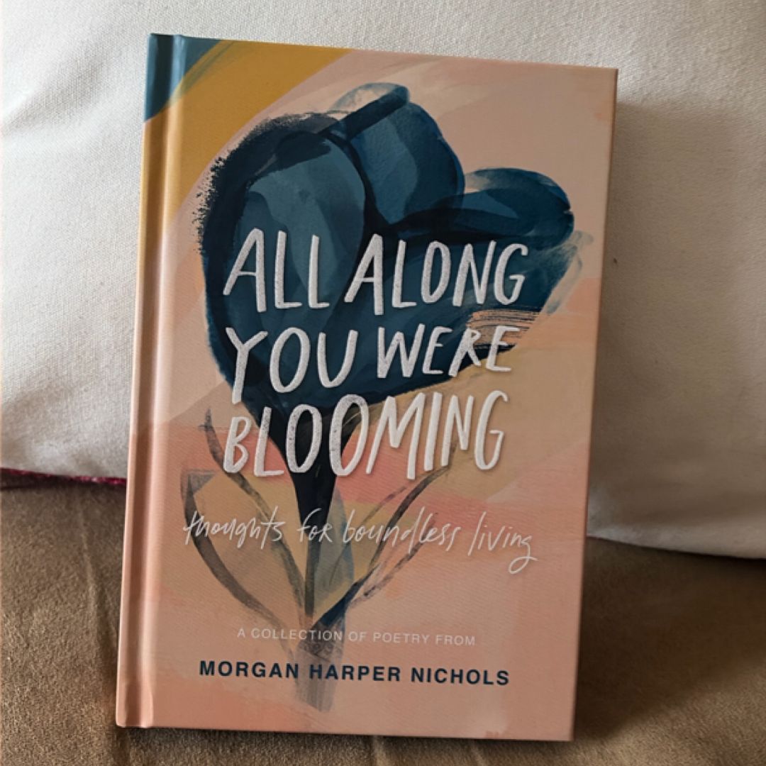 All along You Were Blooming