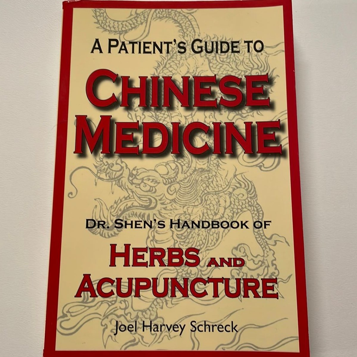 A Patient's Guide to Chinese Medicine by Joel Harvey Schreck