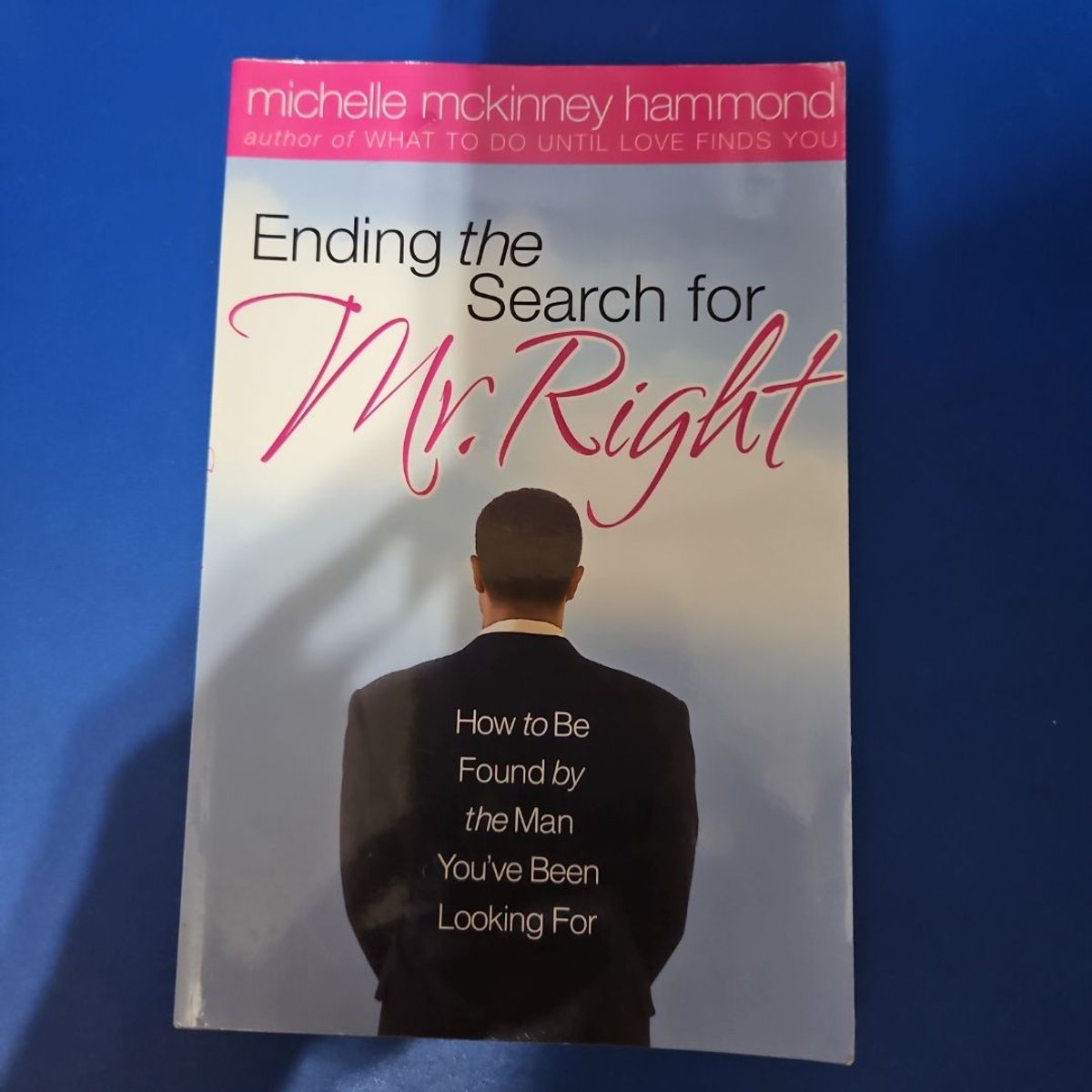 Ending the Search for Mr. Right by Michelle McKinney Hammond