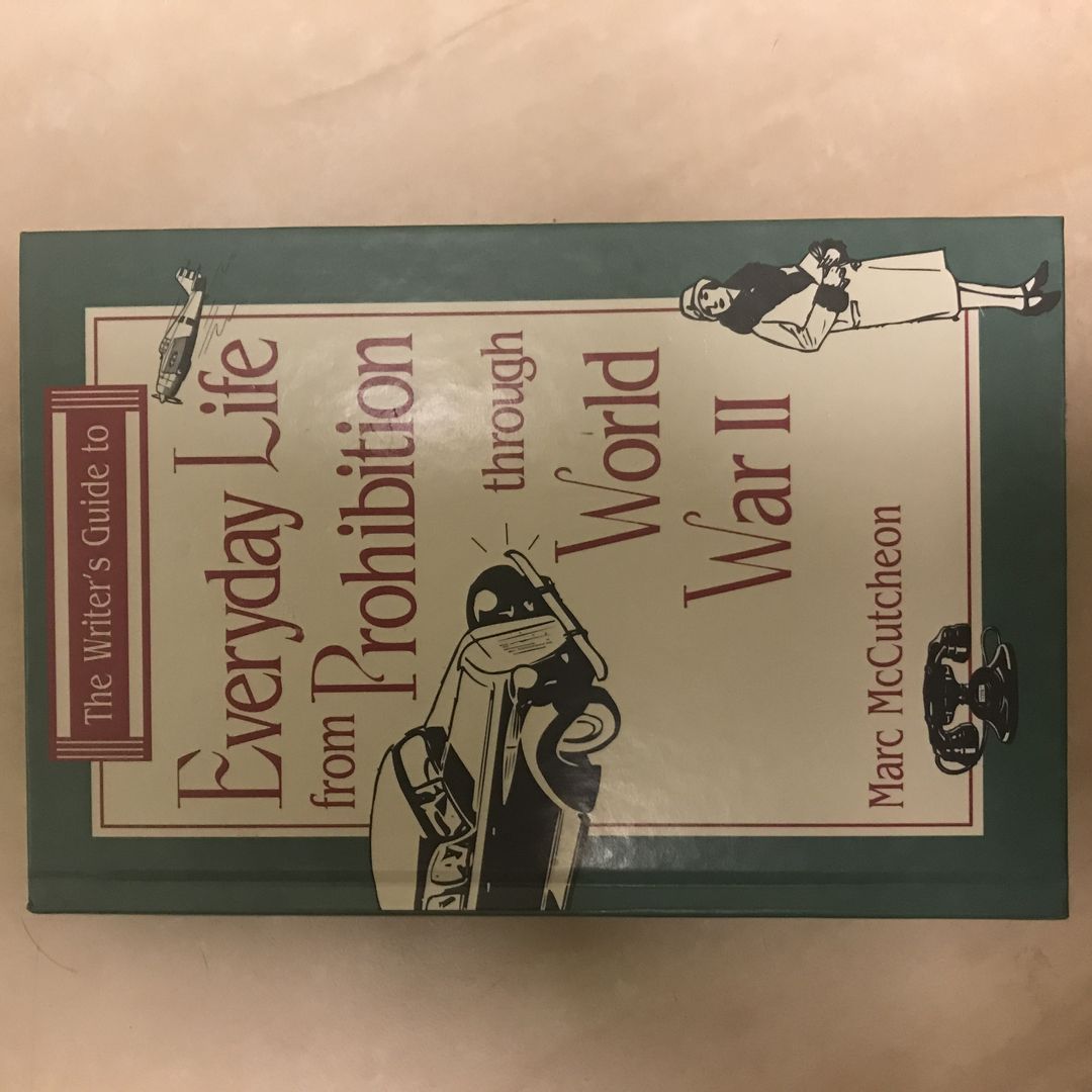 The Writer’s Guide to Everyday Life from Prohibition to World War II