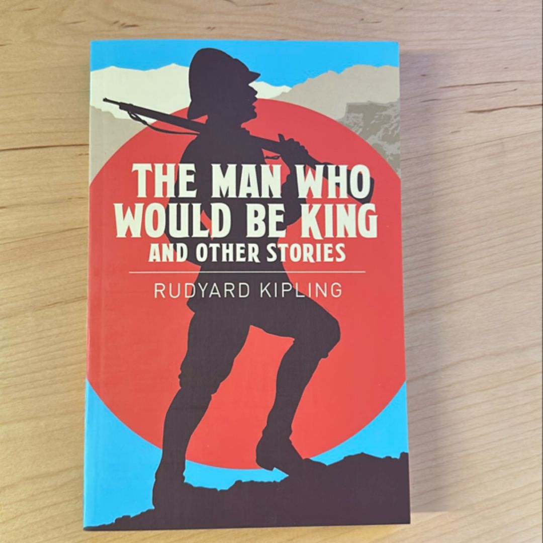 The Man Who Would Be King and Other Stories
