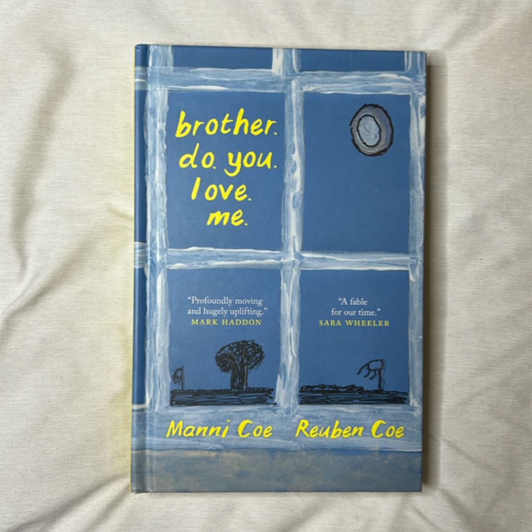 Brother. Do. You. Love. Me