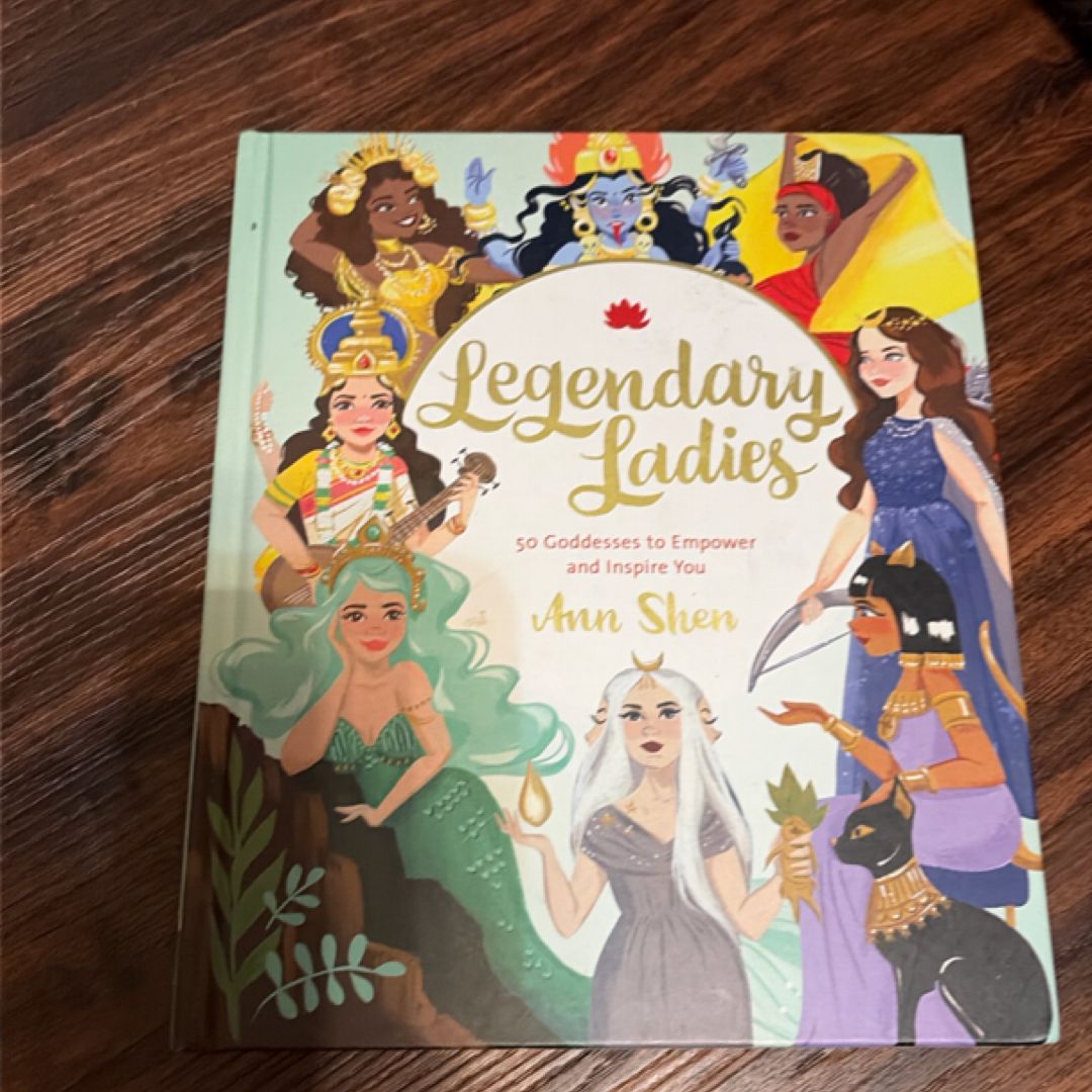 Legendary Ladies: 50 Goddesses to Empower and Inspire You (Goddess Women Throughout History to Inspire Women, Book of Goddesses with Goddess Art)