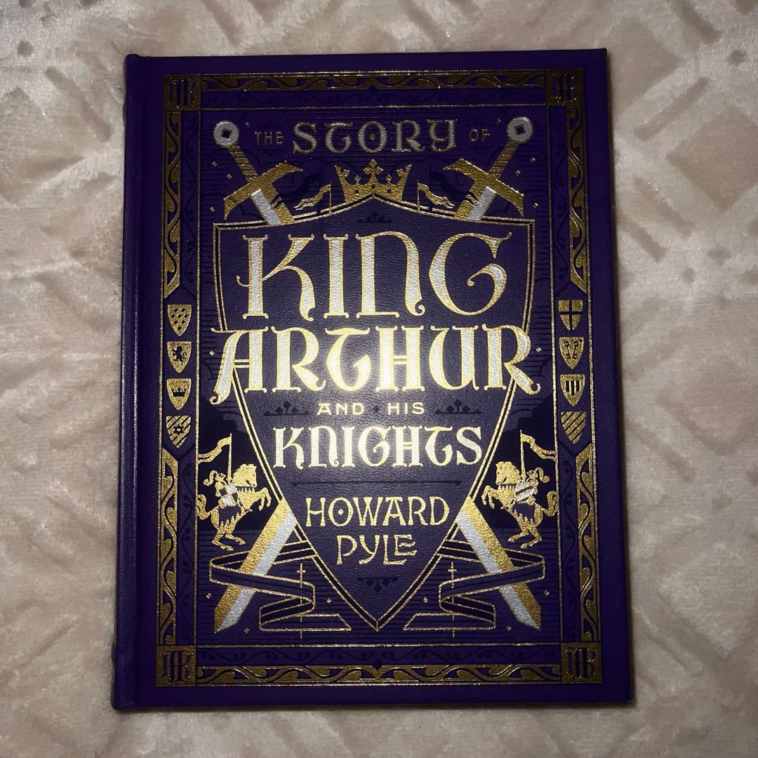The Story of King Arthur and His Knights (Barnes and Noble Collectible Classics: Children's Edition)
