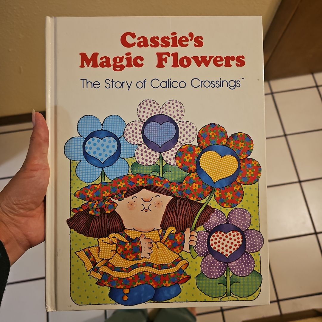 Cassie's magic flowers: the story of calico crossings