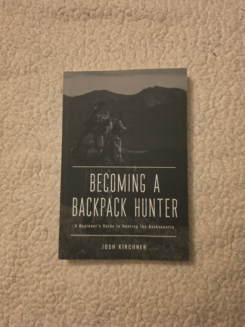 Becoming a Backpack Hunter A Beginner's Guide to Hunting the Backcountry
