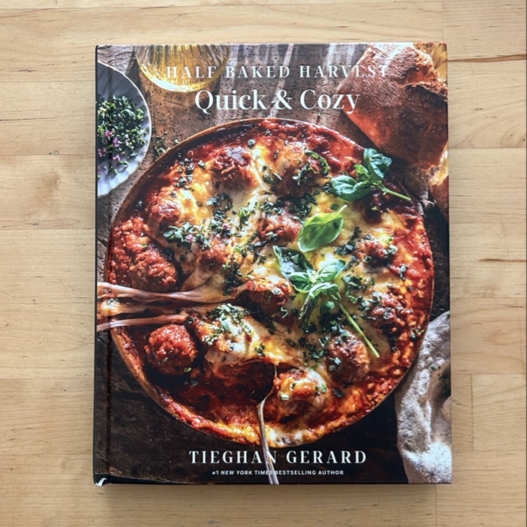 Half Baked Harvest Quick and Cozy: a Cookbook