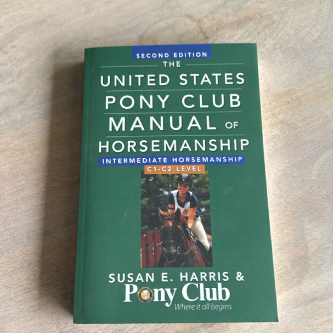 The United States Pony Club Manual of Horsemanship Intermediate Horsemanship (C Level)