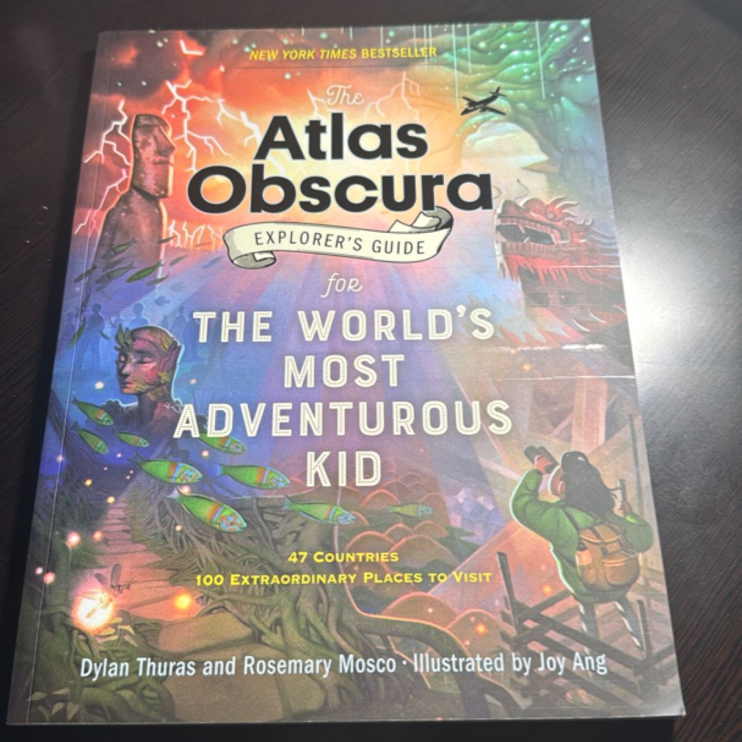 The Atlas Obscura Explorer's Guide for the World's Most Adventurous Kid