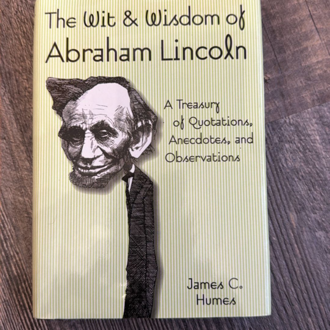 The Wit and Wisdom of Abraham Lincoln