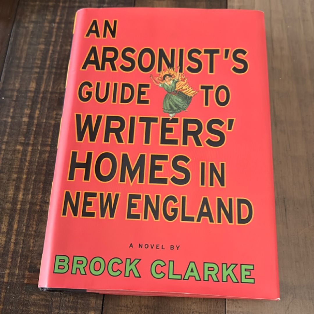 An Arsonist's Guide to Writers' Homes in New England