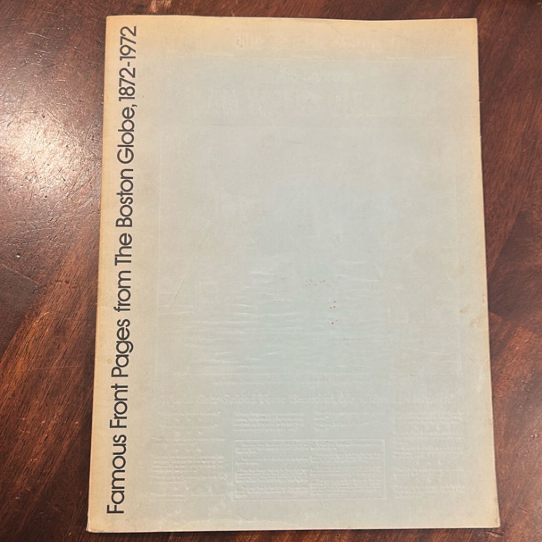 Famous Front Pages from the Boston Globe, 1872-1972