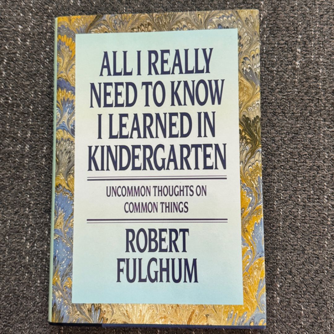 All I Really Need to Know I Learned in Kindergarten