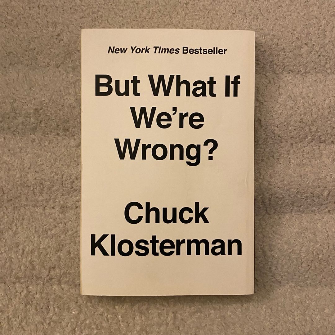 But What If We're Wrong?