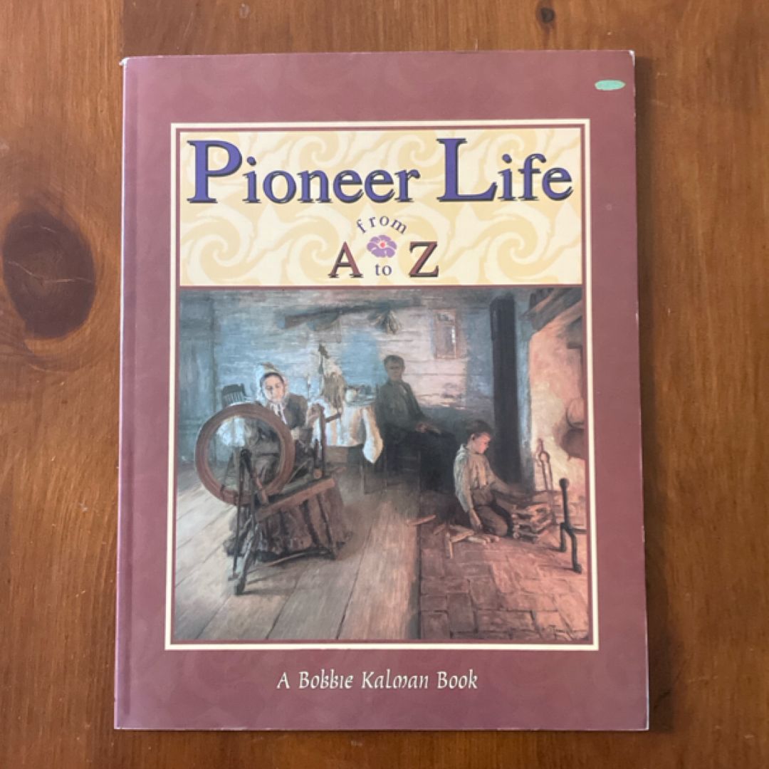 Pioneer Life from A to Z