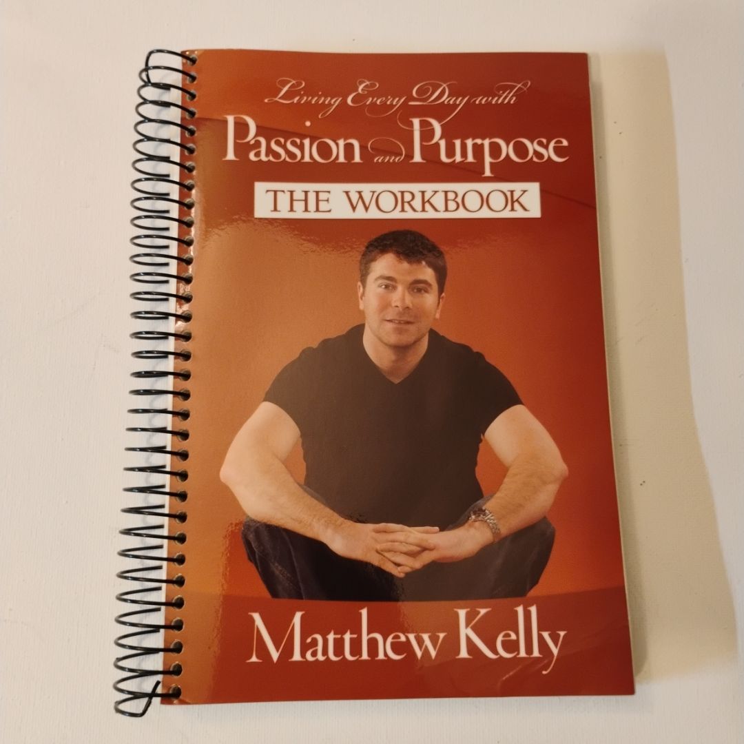 Living everyday with Passion and Purpose The workbook