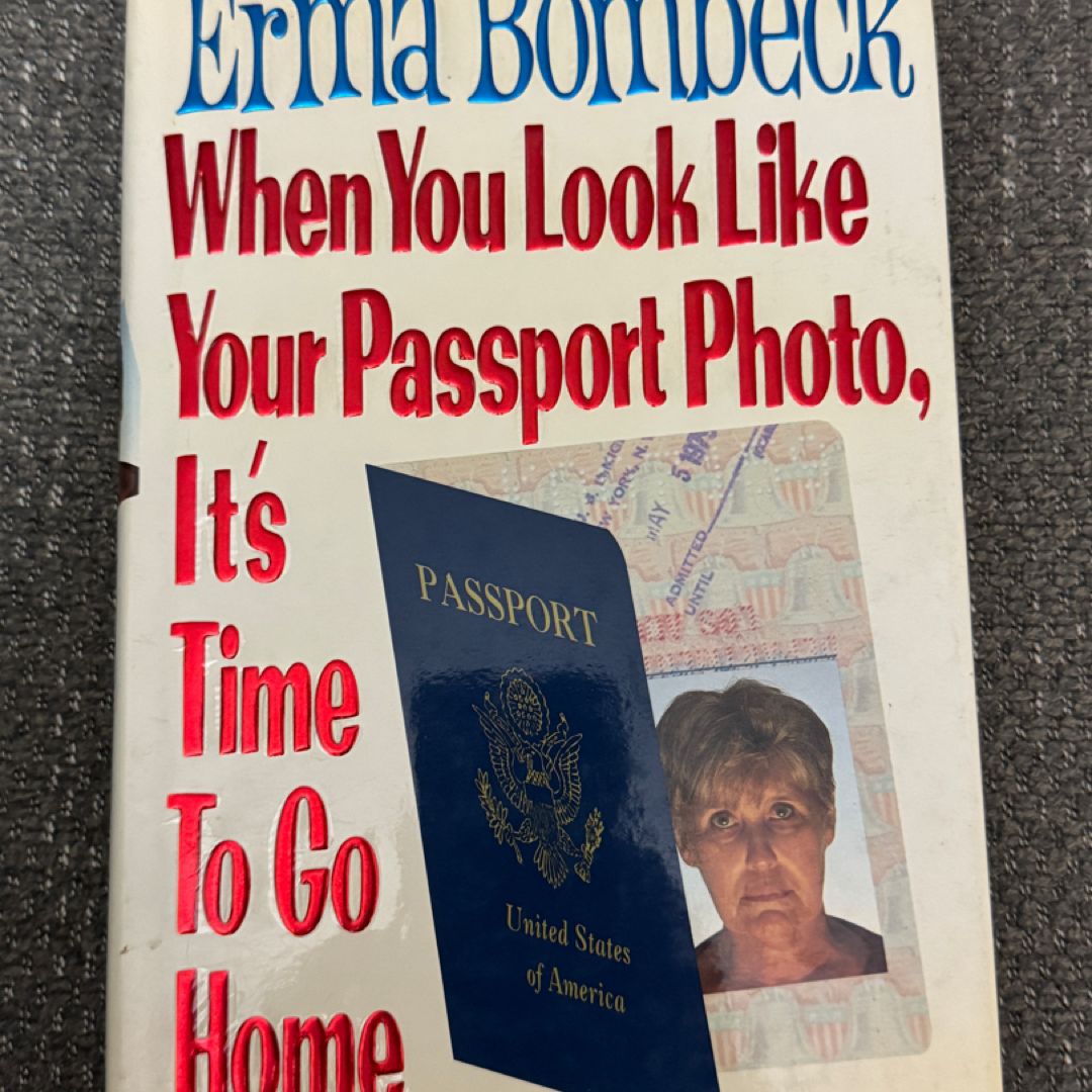 When You Look Like Your Passport Photo, It's Time to Go Home*signed