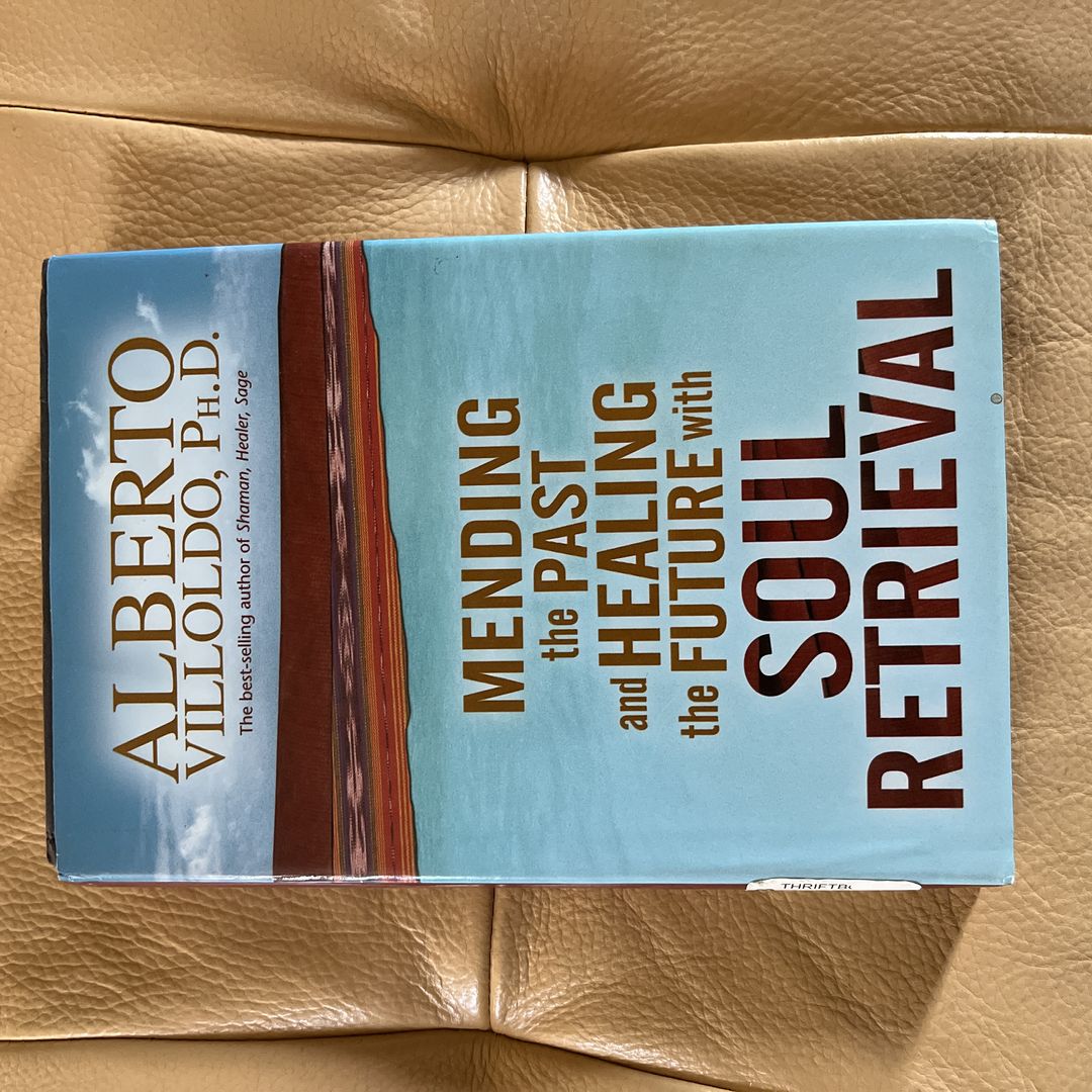 Mending the Past and Healing the Future with Soul Retrieval