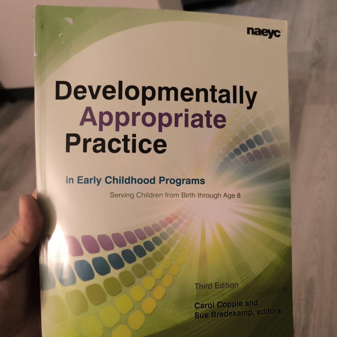 Developmentally Appropriate Practice in Early Childhood Programs Serving Children from Birth Through Age 8