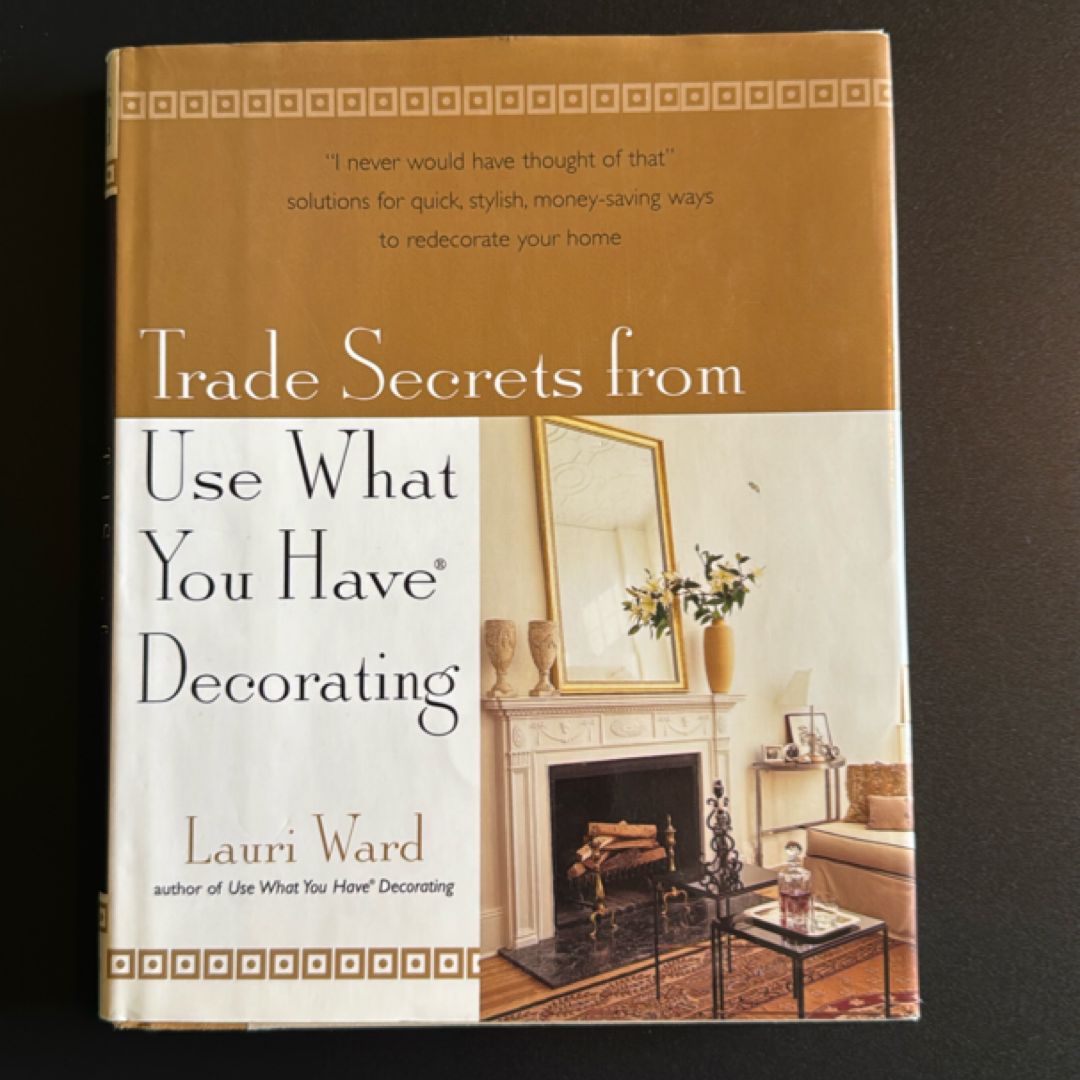 Trade Secrets from Use What You Have Decorating