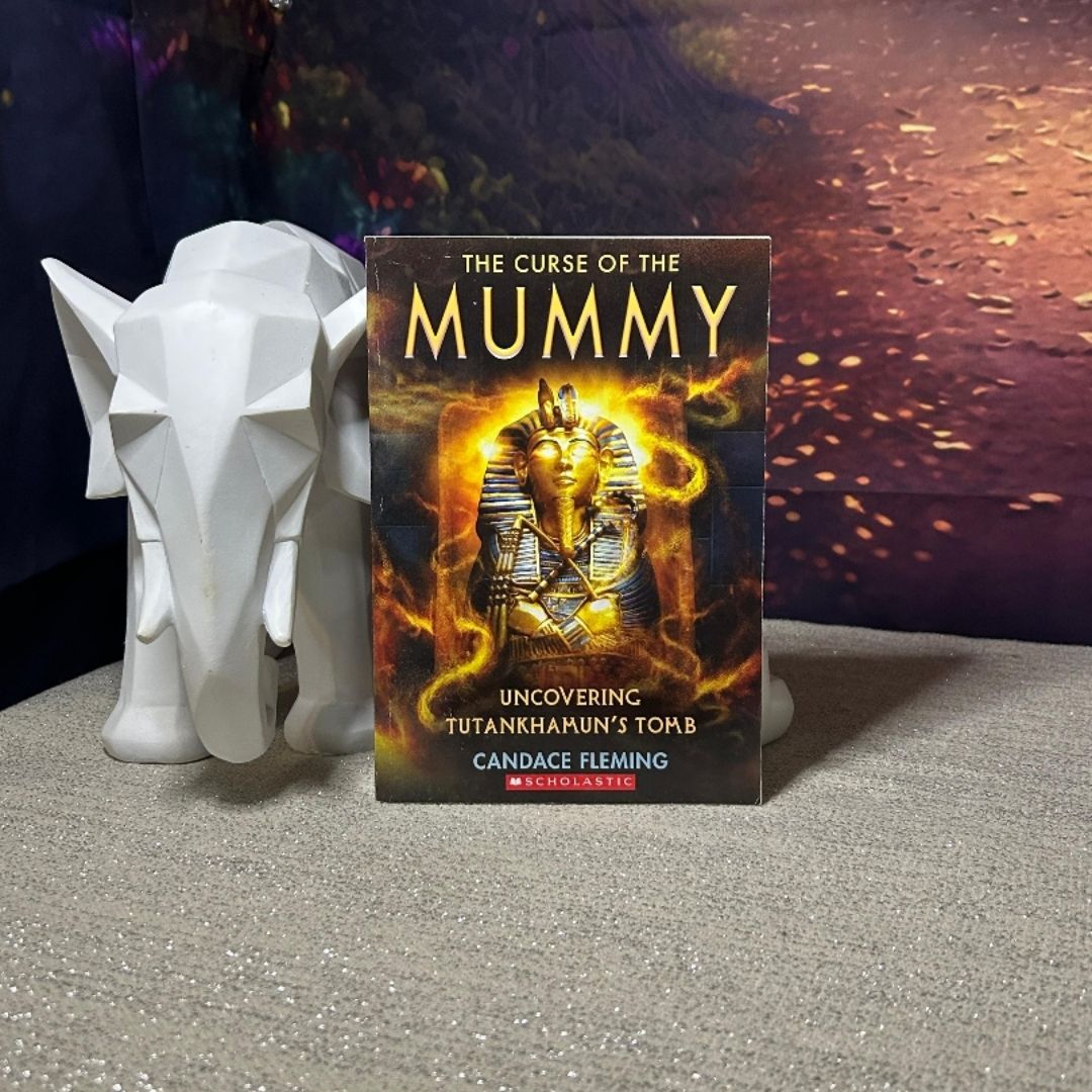 The Curse of the Mummy Uncovering Tutankhamun's Tomb