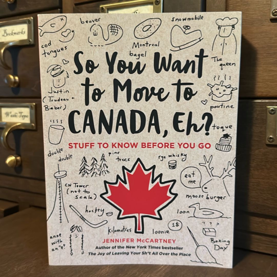 So You Want to Move to Canada, Eh?