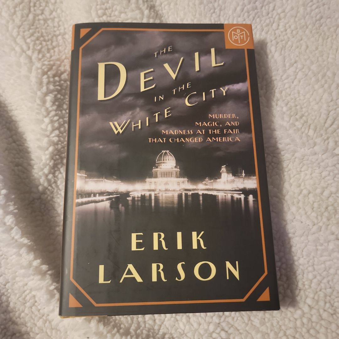 The Devil in the White City. First Edition. Murder, Magic, and Madness at the Fair That Changed America