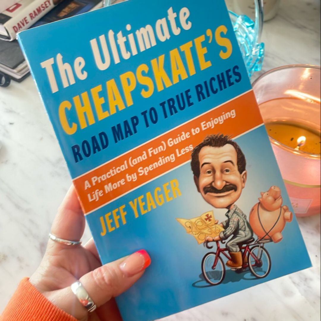 The Ultimate Cheapskate's Road Map to True Riches by Jeff Yeager