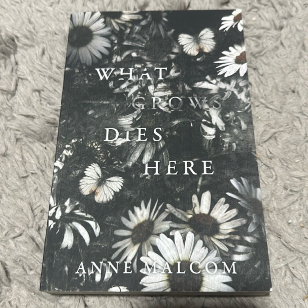 What Grows Dies Here