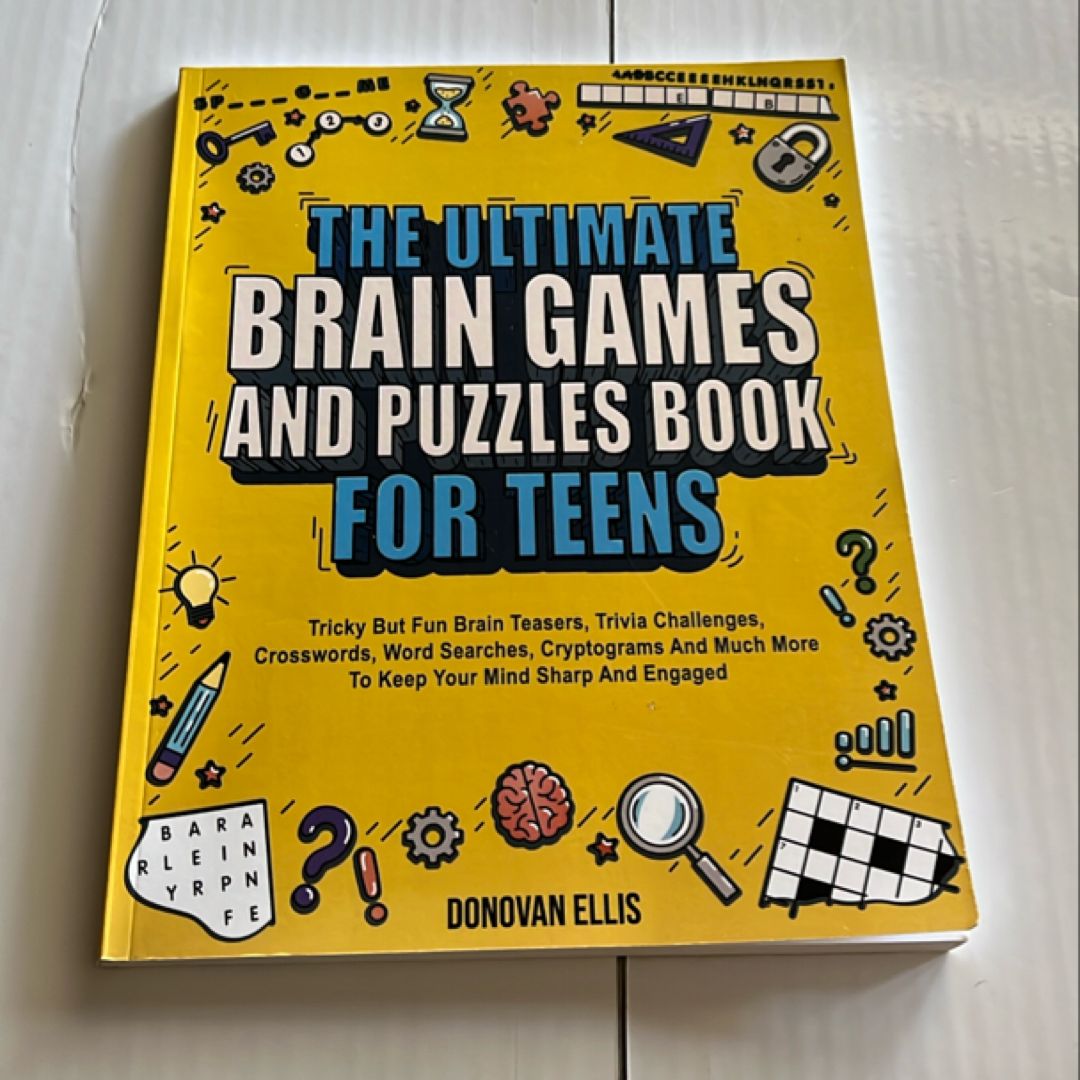 The Ultimate Brain Games and Puzzles Book for Teens