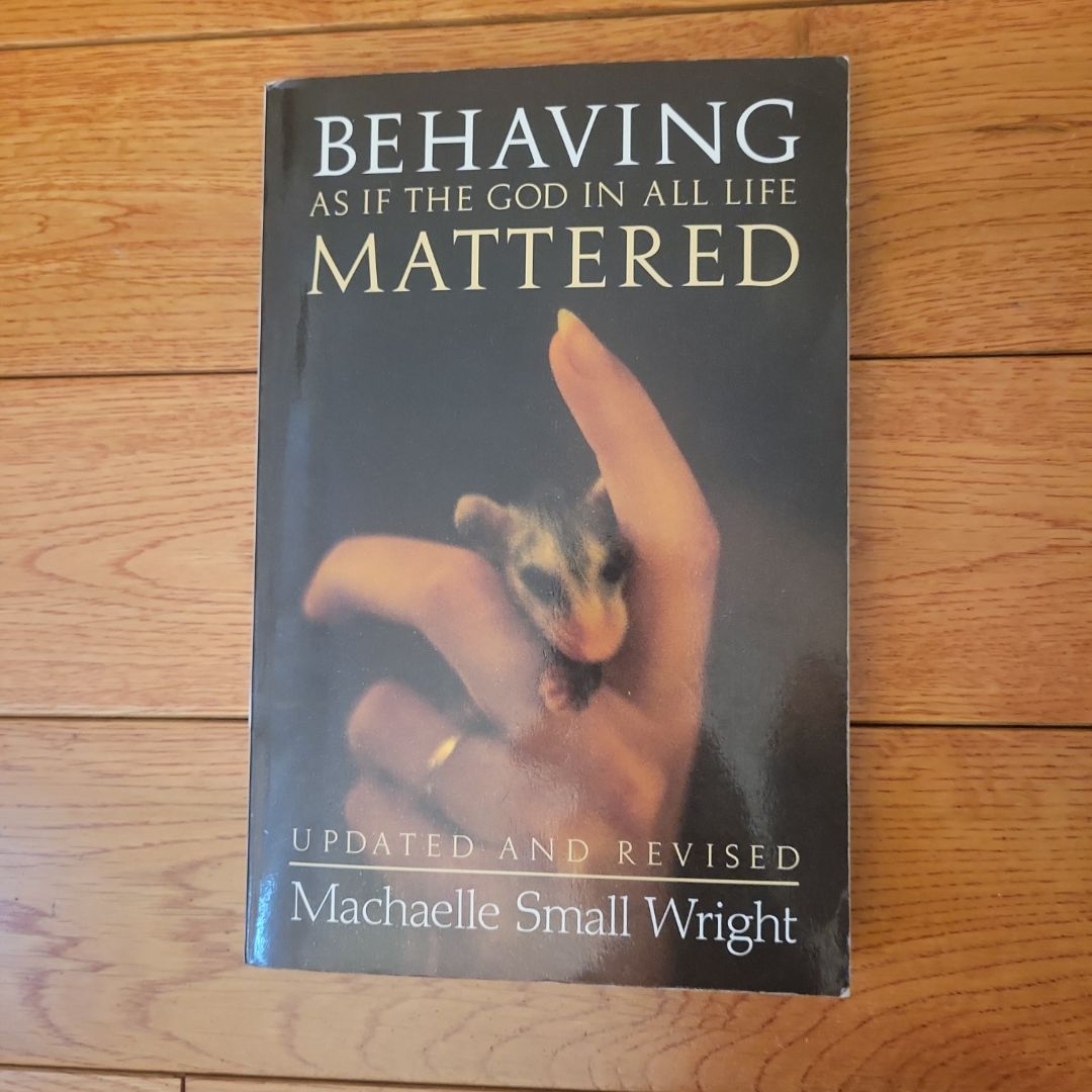 Behaving As If the God in All Life Mattered