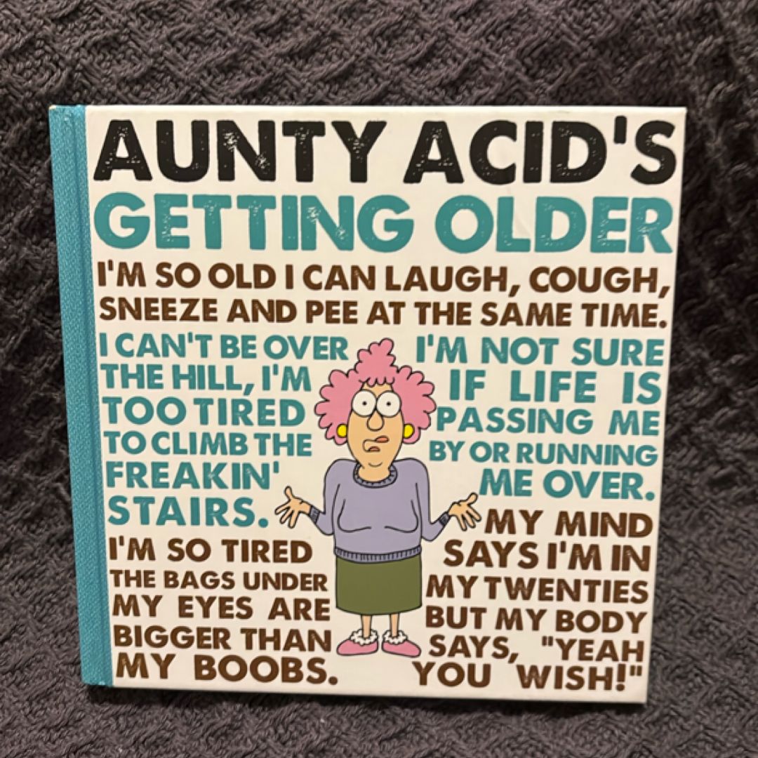 Aunty Acid's Getting Older