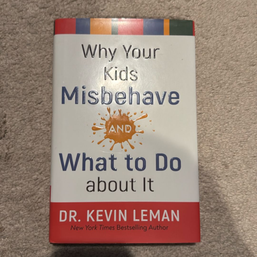 Why Your Kids Misbehave--And What to Do about It