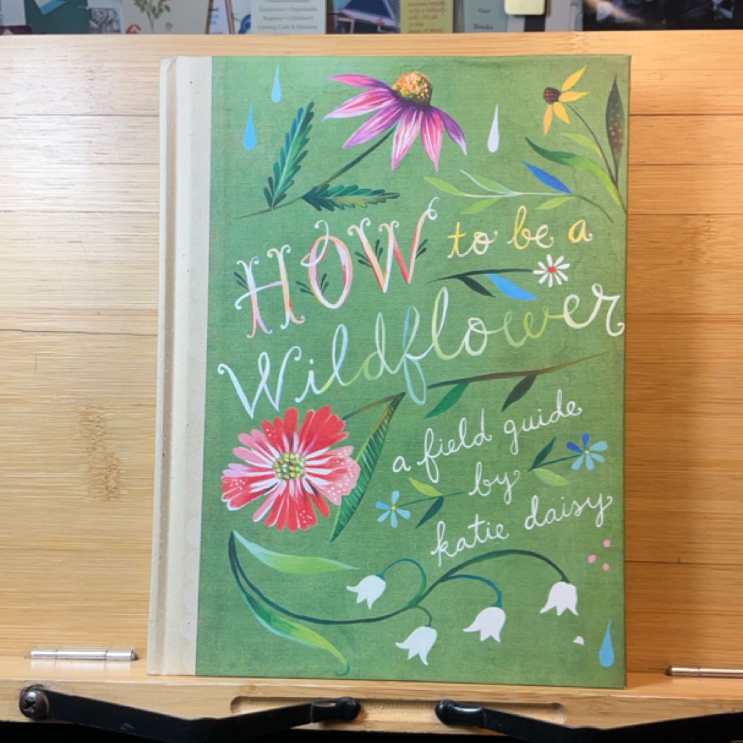 How to Be a Wildflower