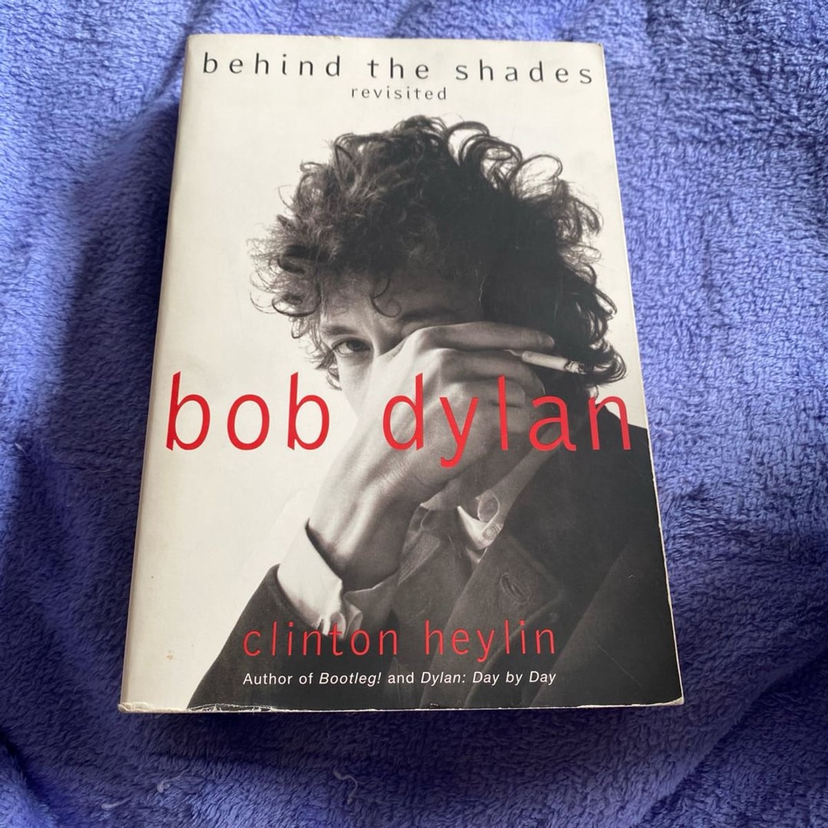 Bob Dylan: Behind the Shades Revisited by Clinton Heylin