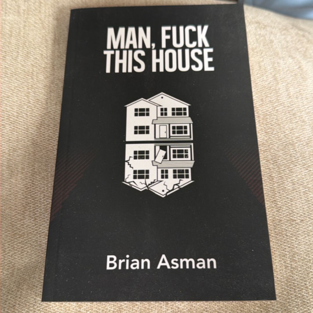 Man, Fuck This House