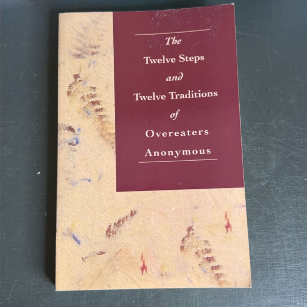 The Twelve Steps and Twelve Traditions of Overeaters Anonymous