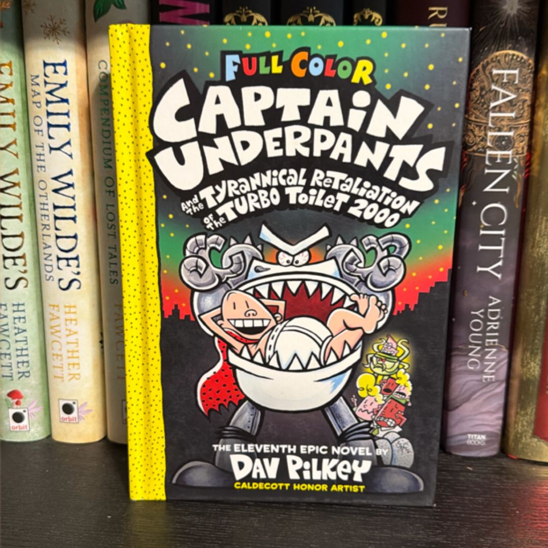 Captain Underpants and the Tyrannical Retaliation of the Turbo Toilet 2000: Color Edition (Captain Underpants #11)