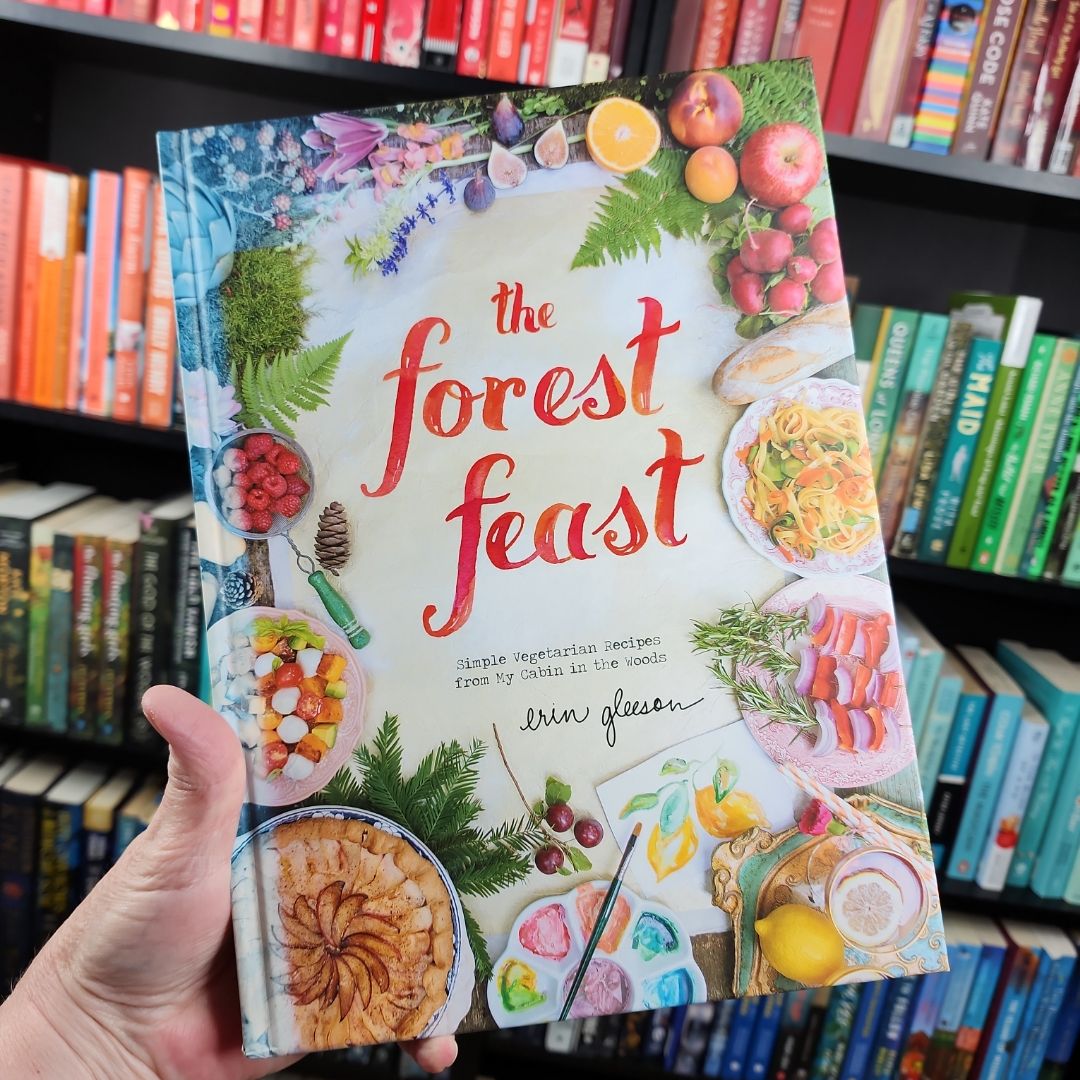 The Forest Feast: Simple Vegetarian Recipes from My Cabin in the Woods